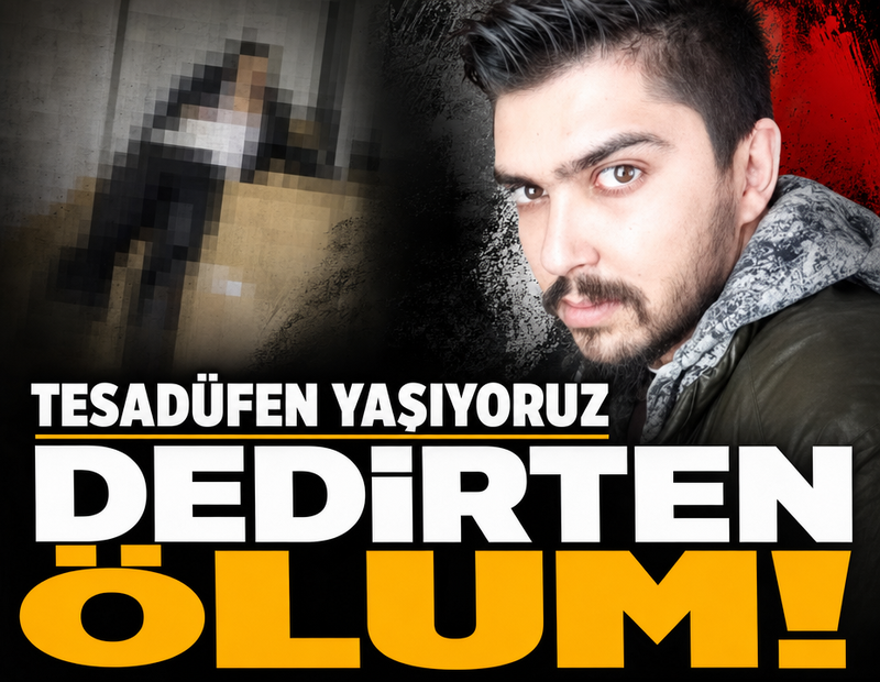 ‘Tesadüfen yaşıyoruz’ dedirten ölüm