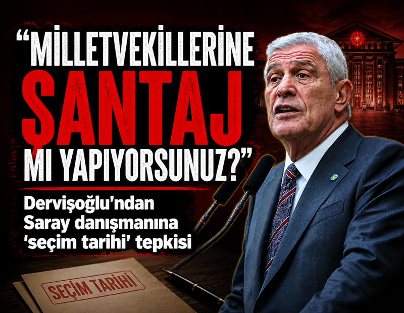 Dervişoğlu'ndan Saray danışmanına 'seçim tarihi' tepkisi: "Milletvekillerine şantaj mı yapıyorsunuz?"