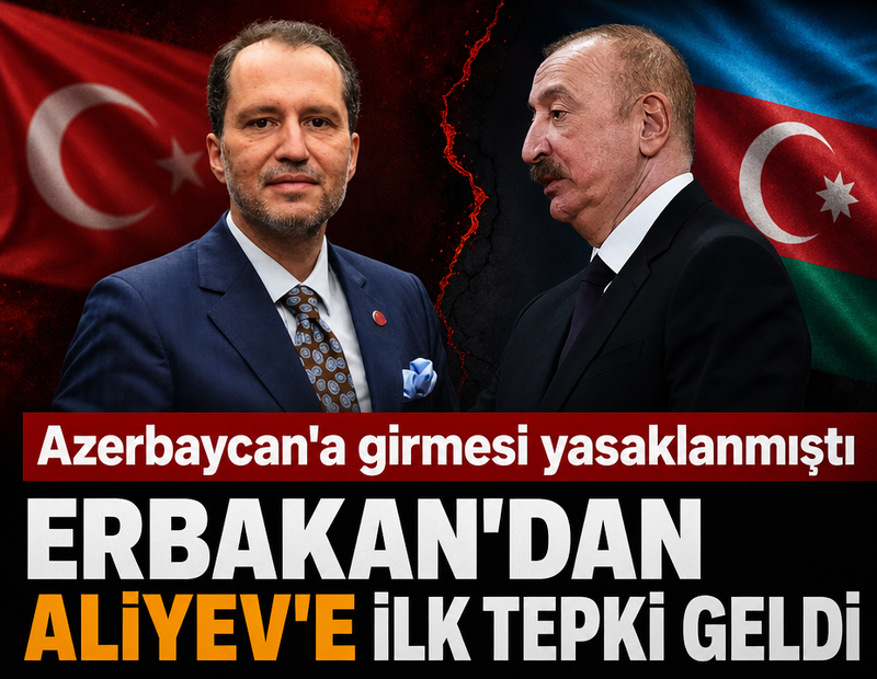 Erbakan’dan Aliyev'e ilk tepki geldi: 'Biz gelemesek de olur, yasak kalksın'