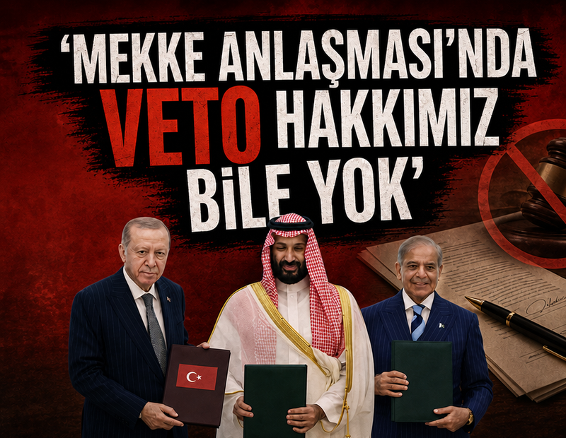 Mekke Anlaşması’nda veto hakkımız bile yok