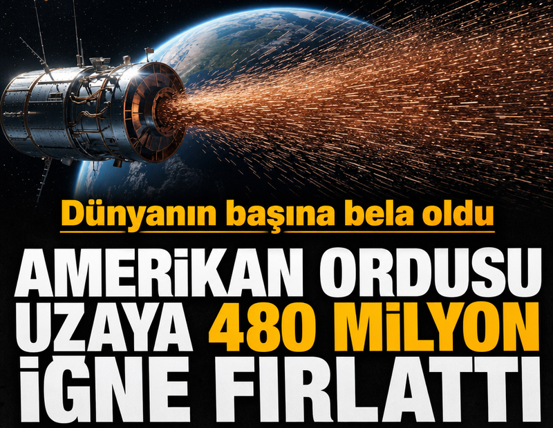 Uzaya 480 milyon adet iğne fırlattılar
