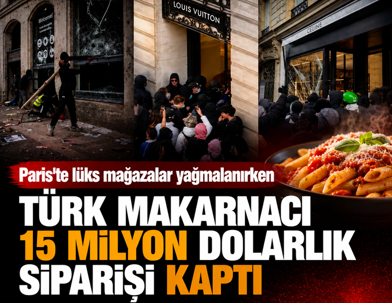 Paris'te lüks mağazalar yağmalanırken Türk makarnacı 15 milyon dolarlık siparişi kaptı