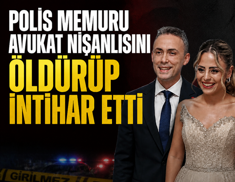 Polis, avukat nişanlısını öldürüp intihar etti