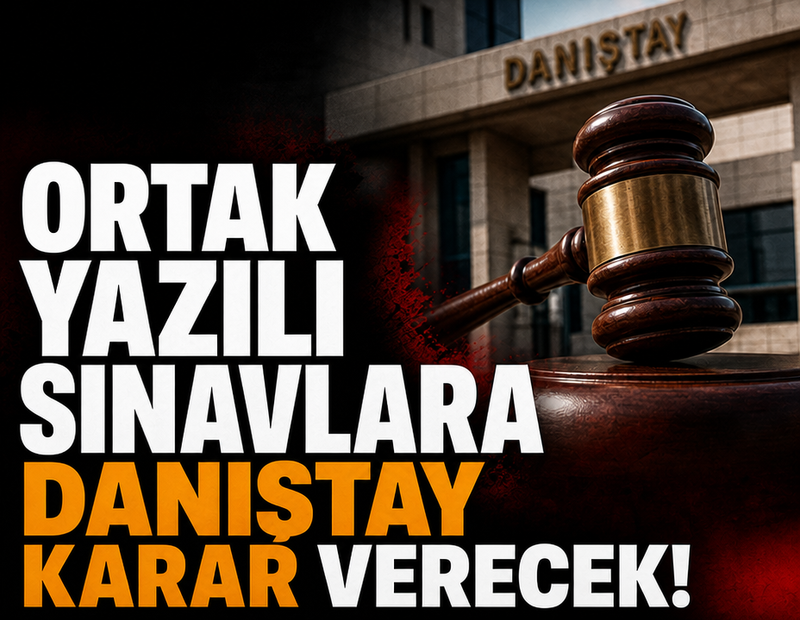 Ortak yazılı sınavlara Danıştay karar verecek!