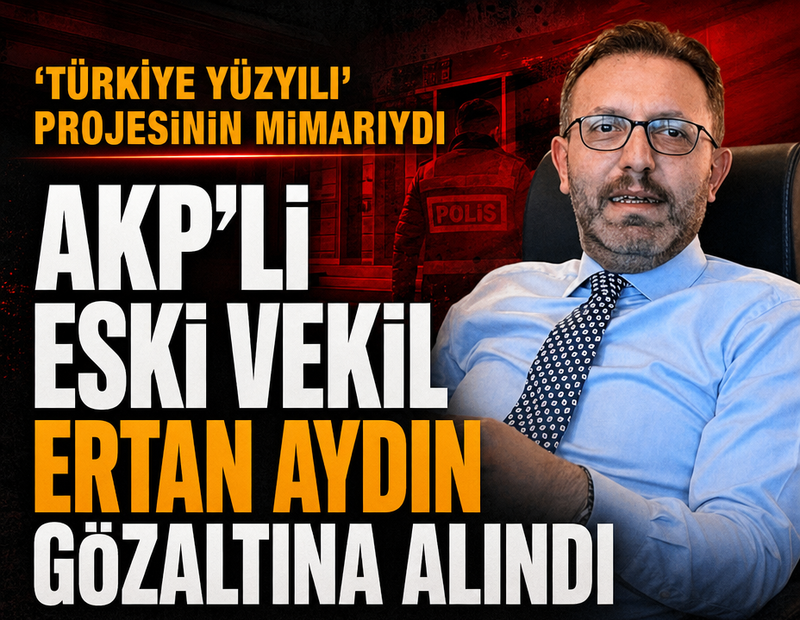 AKP’li eski vekil Ertan Aydın gözaltına alındı