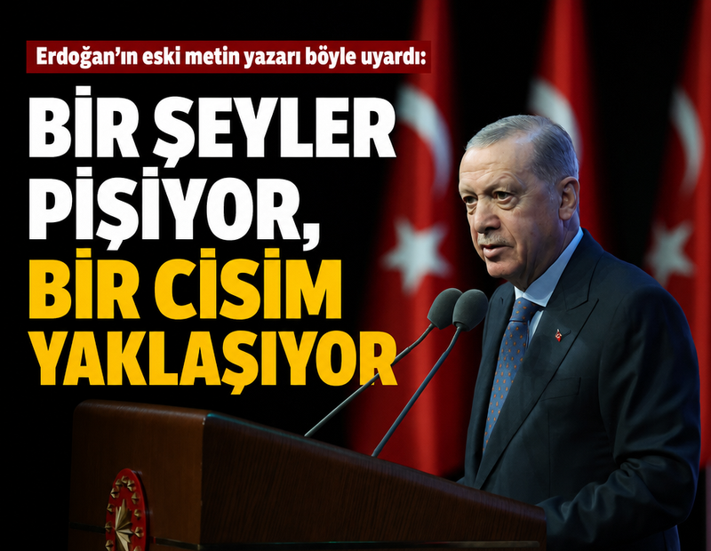 Cumhurbaşkanı Erdoğan’ın eski metin yazarı böyle uyardı: ‘Bir cisim yaklaşıyor’