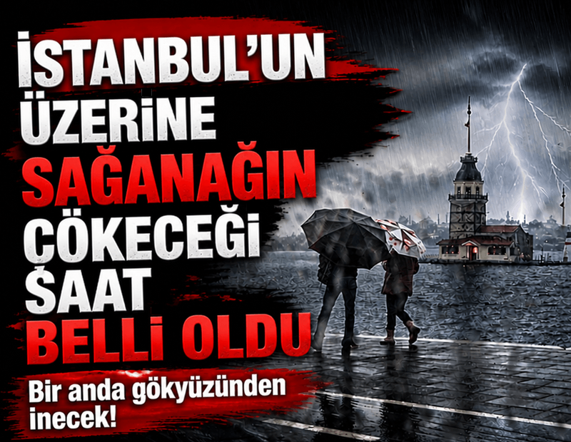 İstanbul'un üzerine bir anda çökecek! Sağanağın başlayacağı saat belli oldu