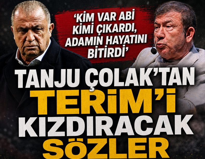 Tanju Çolak’tan Fatih Terim’i kızdıracak sözler!