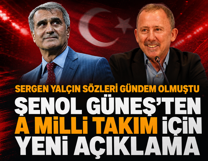 Şenol Güneş A Milli Takım için yeni açıklama yaptı: Sergen Yalçın sözleri gündem olmuştu