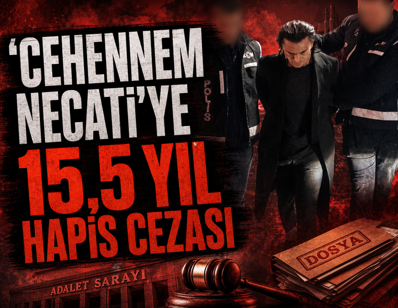 ‘Cehennem Necati’ye 15,5 yıl hapis cezası