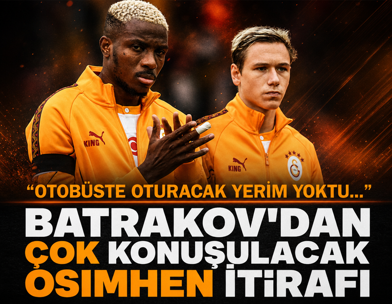 Batrakov'dan Osimhen itirafı: 'Otobüste yerim yoktu...'