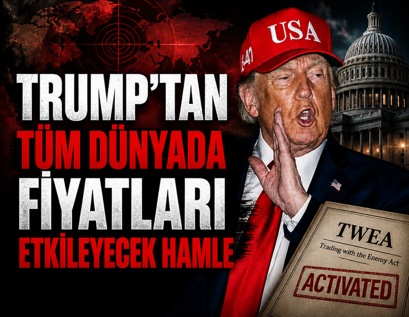 Trump'tan tüm dünyada fiyatları etkileyecek hamle