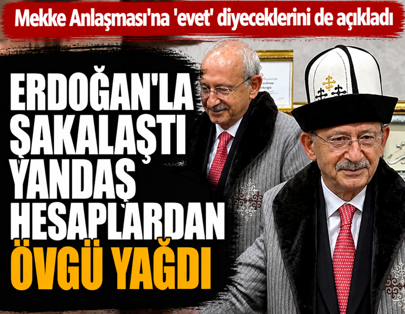 Kılıçdaroğlu Mekke Anlaşmasına 'evet' diyeceklerini de açıkladı: Erdoğan'la şakalaştı yandaş hesaplardan övgü yağdı