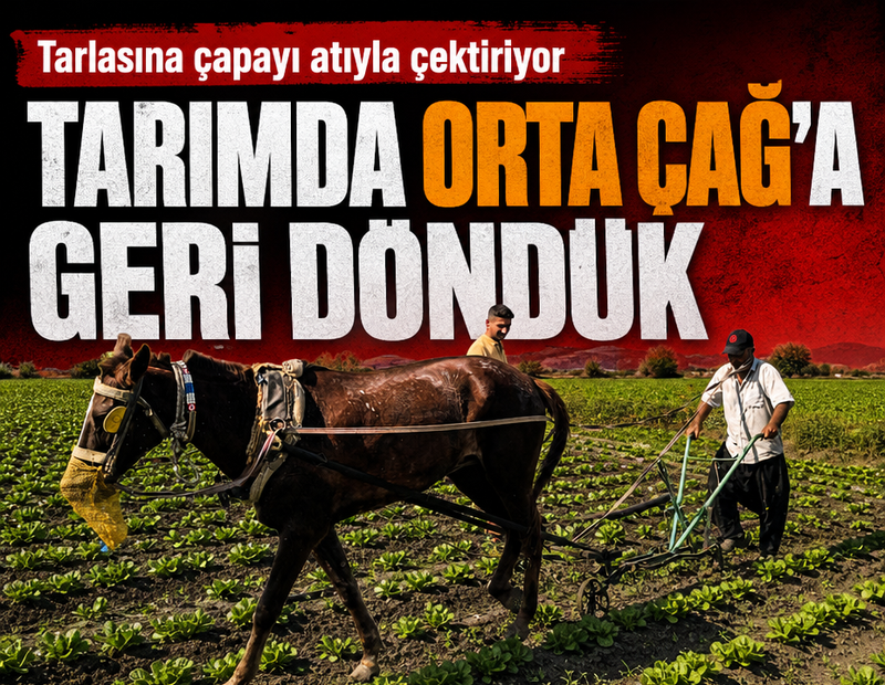 Tarımda Orta Çağ’a geri döndük