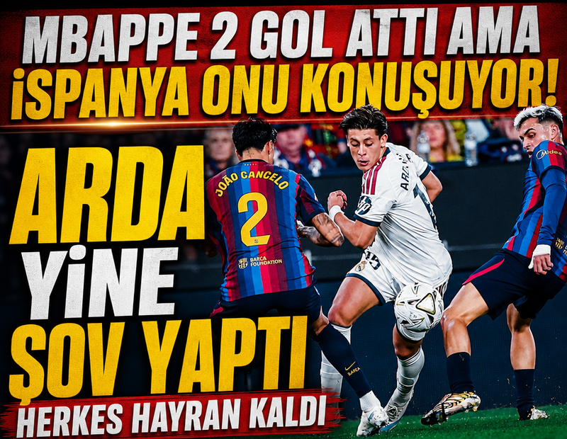 Mbappe iki gol attı ama herkes Arda'yı konuşuyor! Yine büyüledi