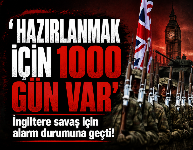 İngiltere savaş için alarm durumunda! 'Hazırlanmak için 1000 gün var'