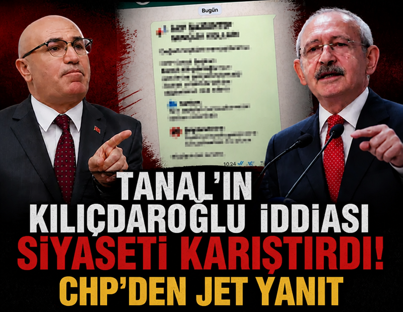 Tanal'ın Kılıçdaroğlu iddiası siyaseti karıştırdı: CHP'den jet yanıt