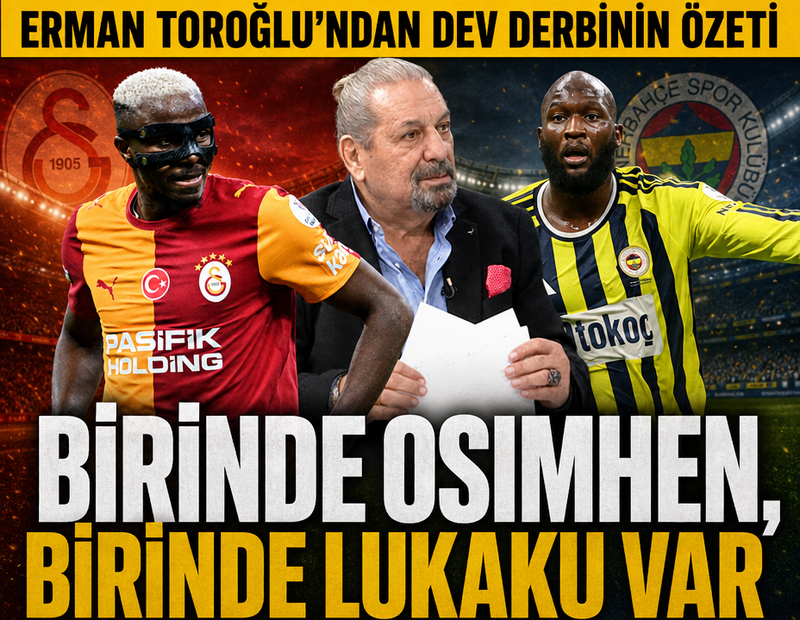 Erman Toroğlu'ndan derbinin özeti! Toroğlu: 'Birinde Osimhen, birinde Lukaku var'