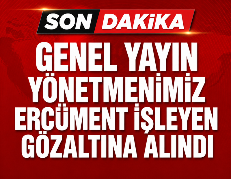 Genel Yayın Yönetmenimiz Ercüment İşleyen gözaltına alındı
