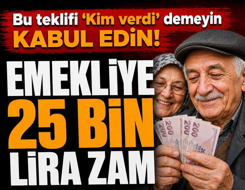 Emekliye 25 bin lira zam
