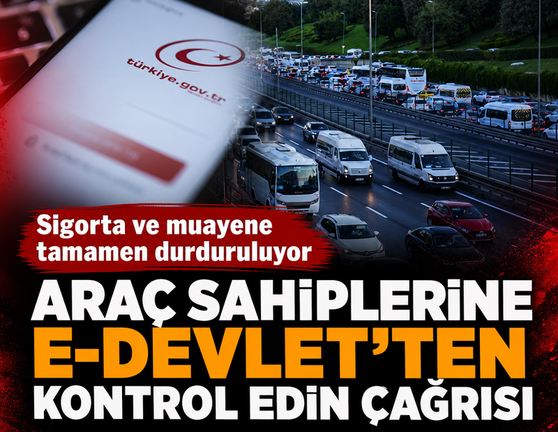 e-Devlet'ten kontrol etmeyen araç sahiplerinin sigorta ve muayenesi tamamen duracak
