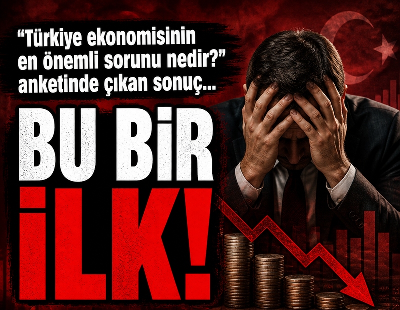 "Türkiye ekonomisinin en önemli sorunu nedir?" anketinde çıkan sonuç... Bu bir ilk!