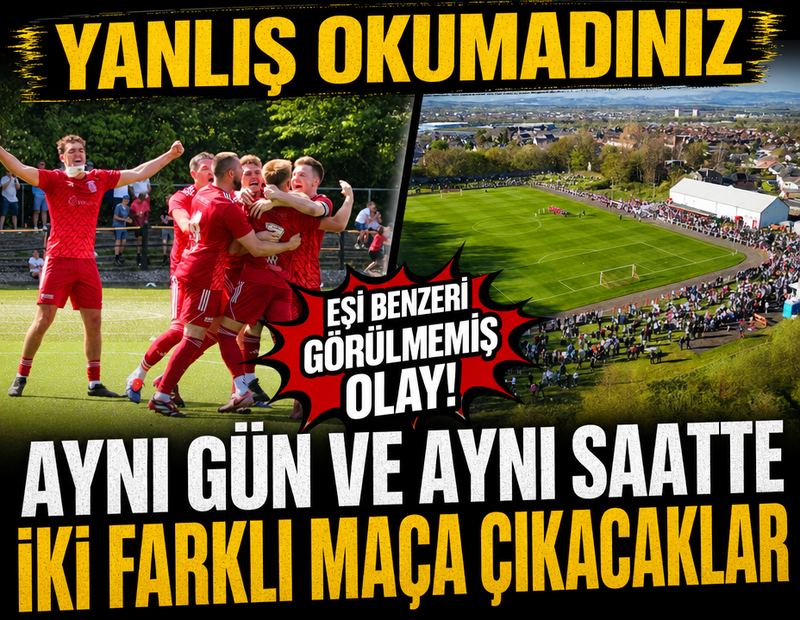 Yanlış okumadınız! Aynı gün ve aynı saatte iki farklı maça çıkacaklar
