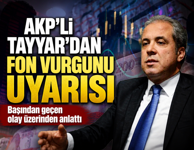 AKP'li Tayyar'dan fon krizi çağrısı: Hesap sorulması da önemli