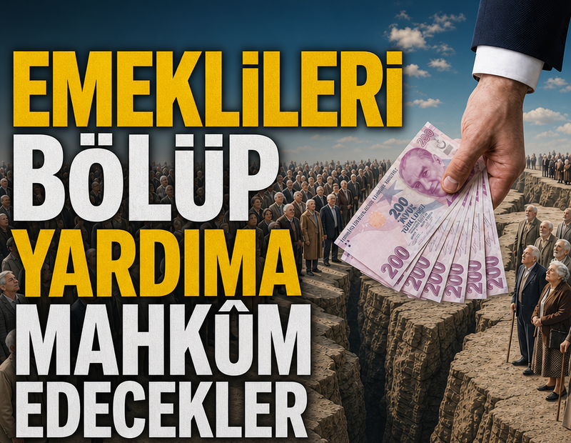 Emeklileri bölüp yardıma mahkum edecekler