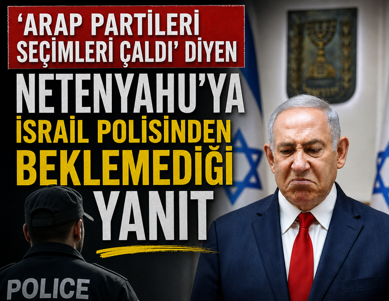 'Arap partileri seçimleri çaldı' diyen Netenyahu'y İsrail polisinden beklemediği yanıt