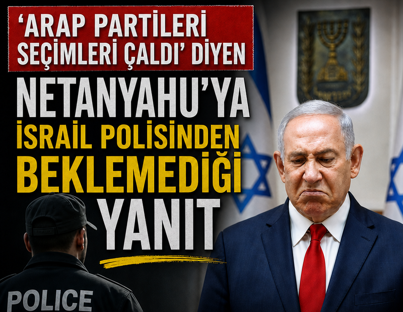 'Arap partileri seçimleri çaldı' diyen Netenyahu'y İsrail polisinden beklemediği yanıt