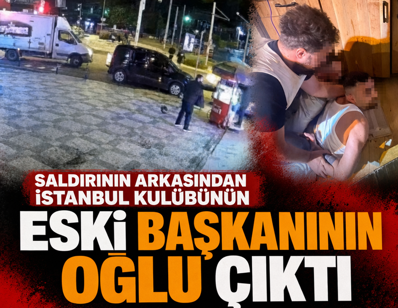 İstanbul'daki saldırının perde arkası ortaya çıktı! Eski başkanın oğlu da tutuklandı