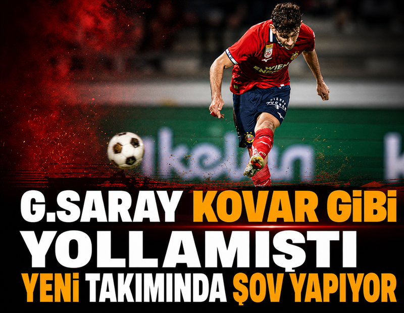 Galatasaray kovar gibi yollamıştı: Yeni takımında şov yapıyor