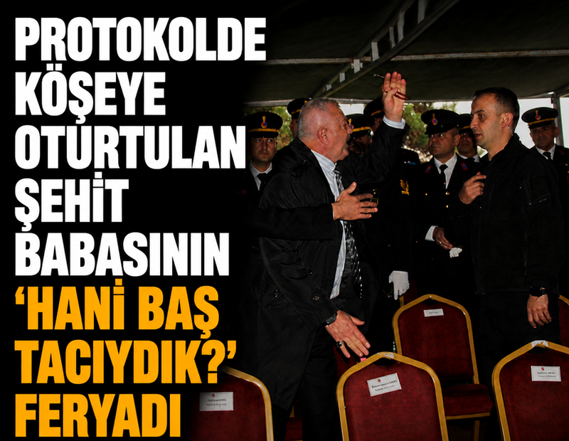 Protokolde köşeye oturtulan şehit babasının 'hani baş tacıydık?' feryadı