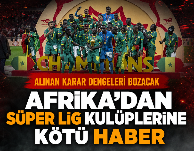 Afrika'dan Süper Lig kulüplerine kötü haber