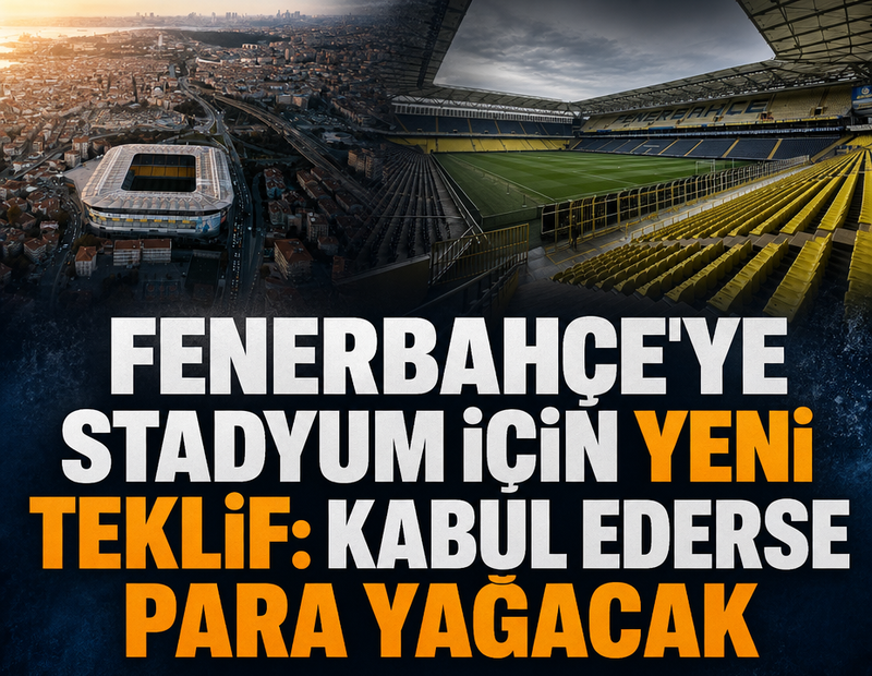 Fenerbahçe'ye stadyum için yeni teklif: Kabul ederse para yağacak