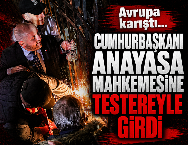 Avrupa karıştı: Cumhurbaşkanı anayasa mahkemesine testereyle girdi