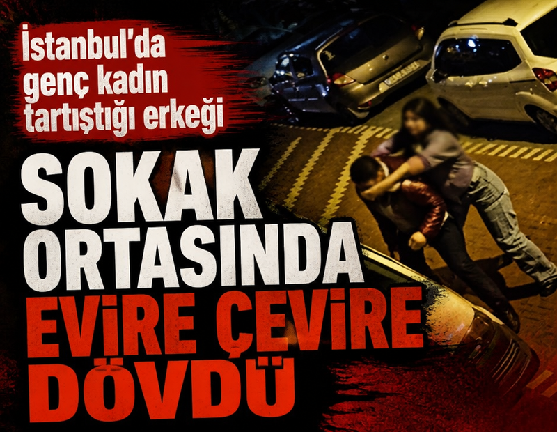 İstanbul'da genç kadın tartıştığı erkeği sokak ortasında evire çevire dövdü