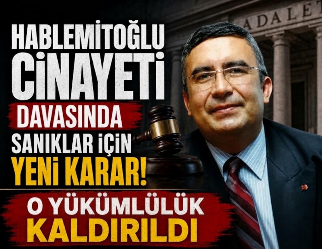 Hablemitoğlu cinayeti davasında sanıklar için yeni karar: O yükümlülük kaldırıldı