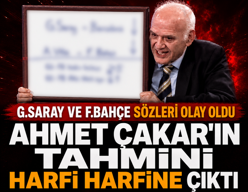 Ahmet Çakar'ın Galatasaray ve Fenerbahçe tahmini harfi harfine doğru çıktı! Herkes bu sözleri konuşuyor