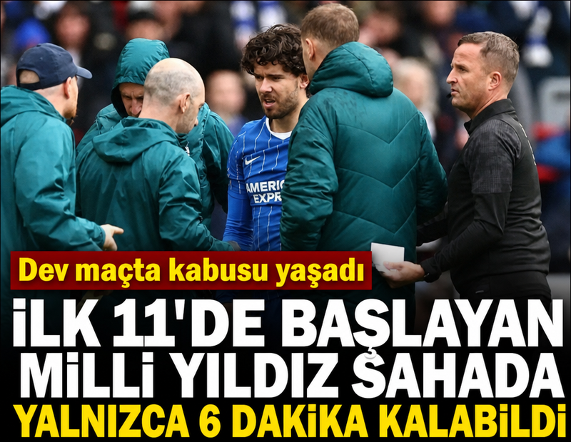 İlk 11'de başlayan milli yıldız sahada yalnızca 6 dakika kalabildi: Dev maçta kabusu yaşadı