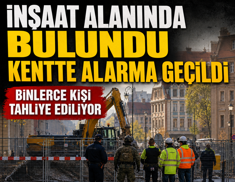 İnşaat alanında bulundu, kentte alarma geçildi: Binlerce kişi tahliye ediliyor