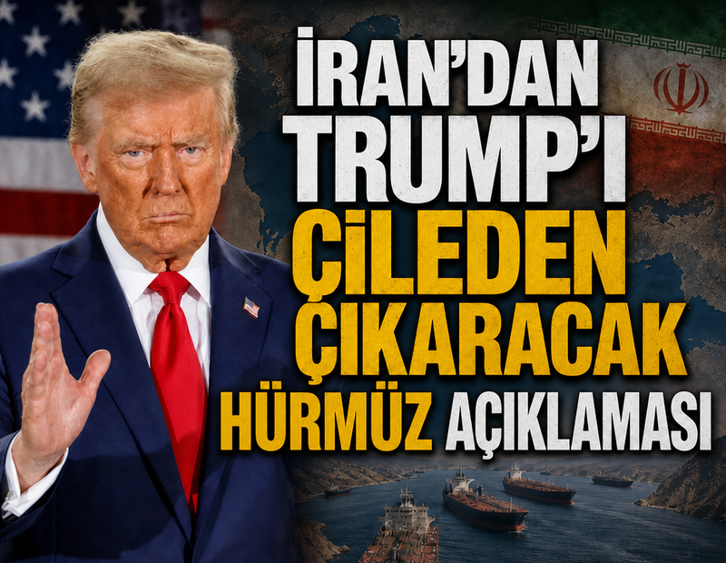 İran’dan Trump’ı çileden çıkaracak Hürmüz açıklaması