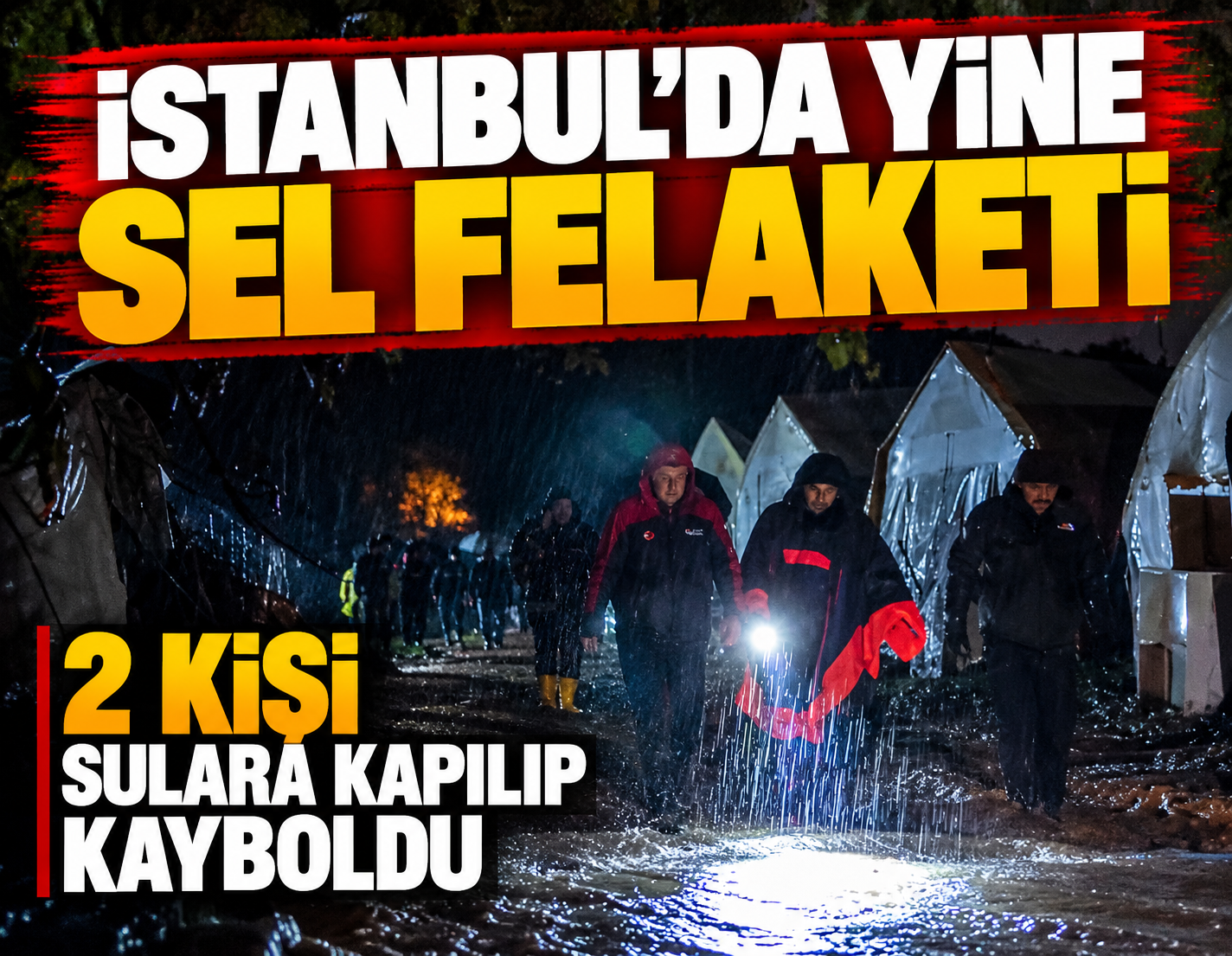 İstanbul'da yine sel faciası: 2 kişi kayboldu