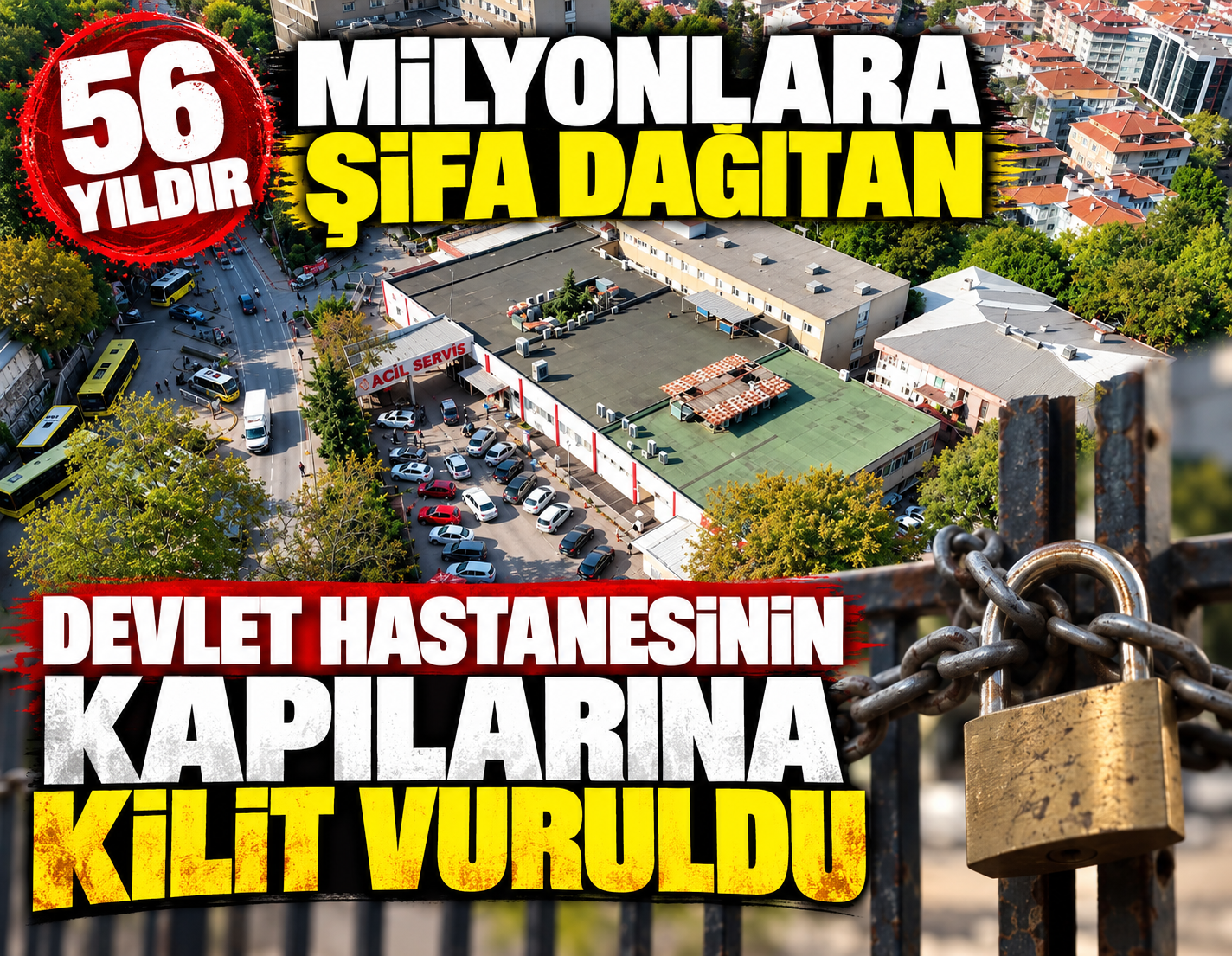 56 yıldır milyonlara şifa dağıtan devlet hastanesinin kapılarına kilit vuruldu