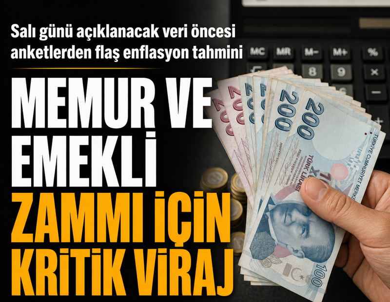 Memur ve emekli zammı için kritik viraj: Salı günü açıklanacak veri öncesi anketlerden flaş enflasyon tahmini
