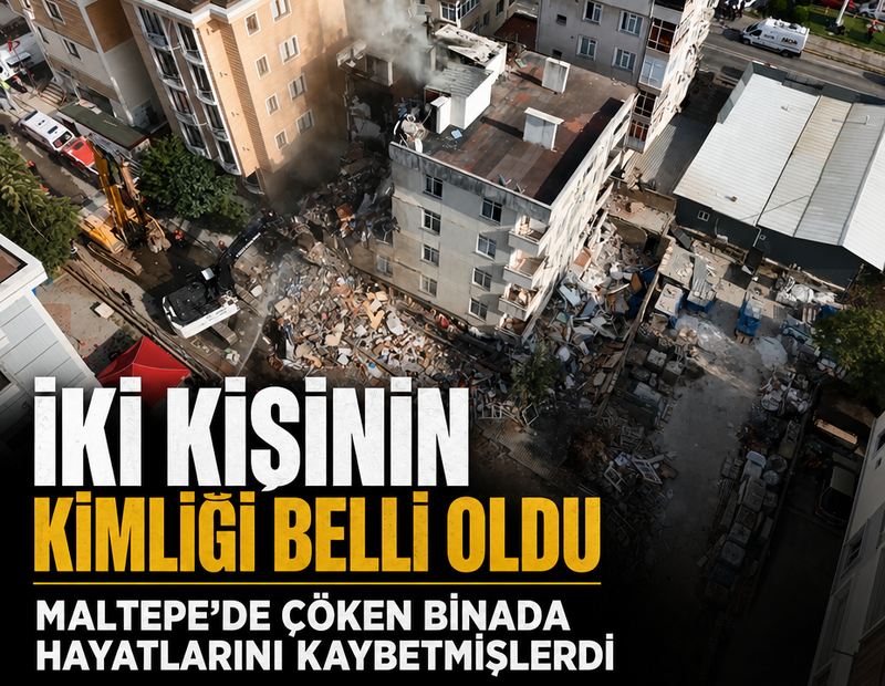 Maltepe’de çöken binada hayatını kaybeden iki kişinin kimliği belli oldu