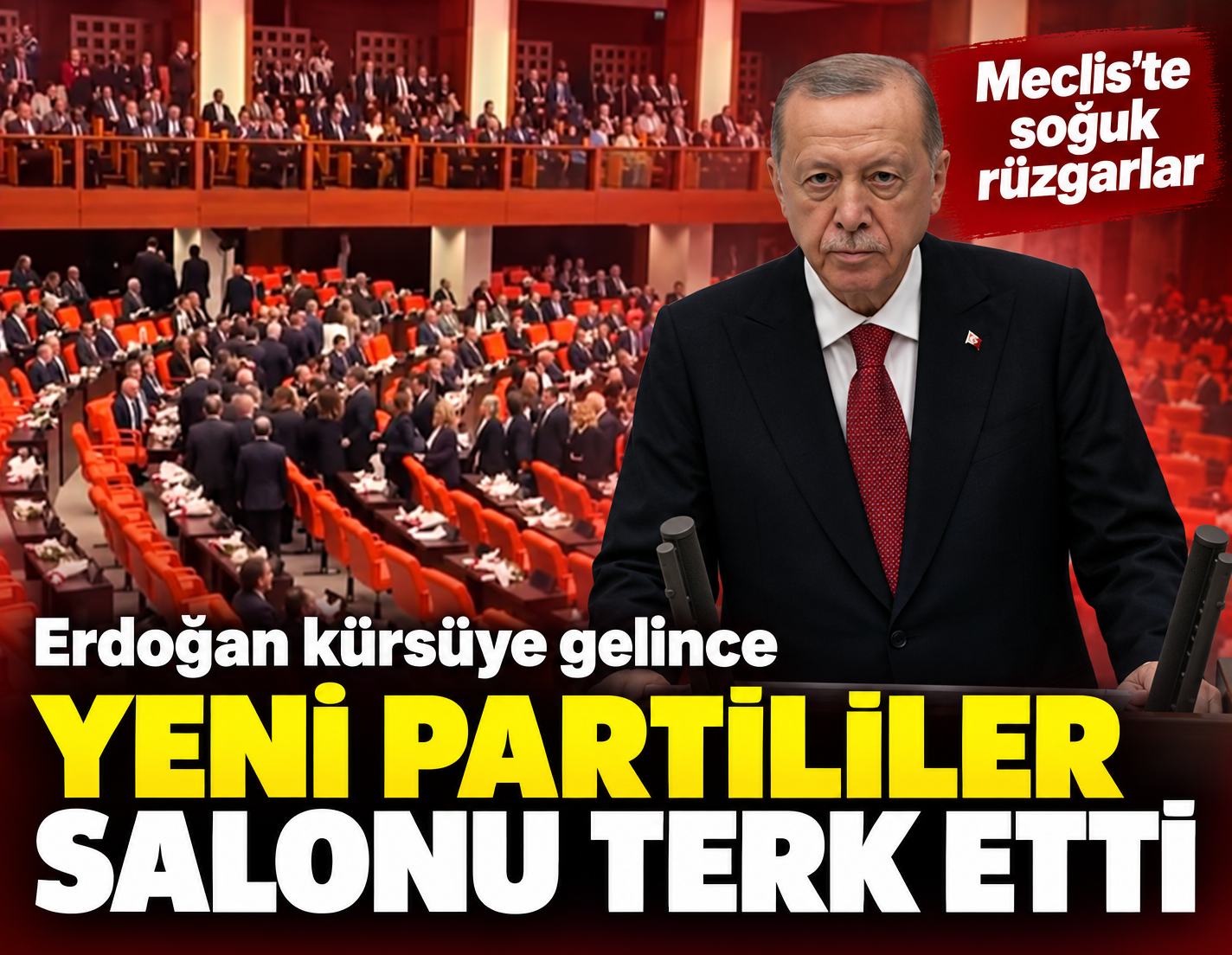 Erdoğan kürsüye gelince YENİ Partililer salonu terk etti! Meclis'te soğuk rüzgarlar
