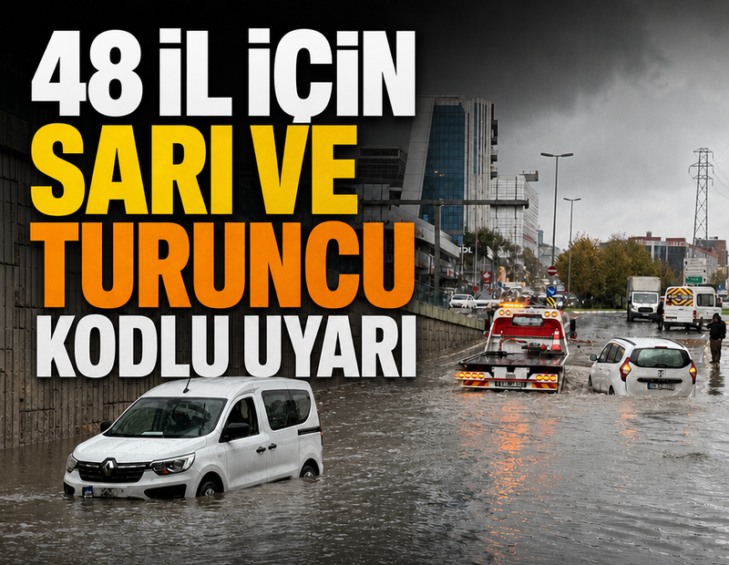 Meteorolojiden 48 il için sarı ve turuncu kodlu uyarı