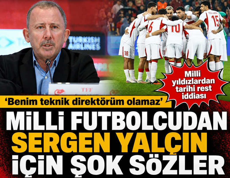 Sergen Yalçın'a milli yıldızlardan tarihi rest iddiası: 'Benim teknik direktörüm olamaz'